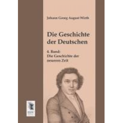 Johann Georg August Wirth - Die Geschichte der Deutschen