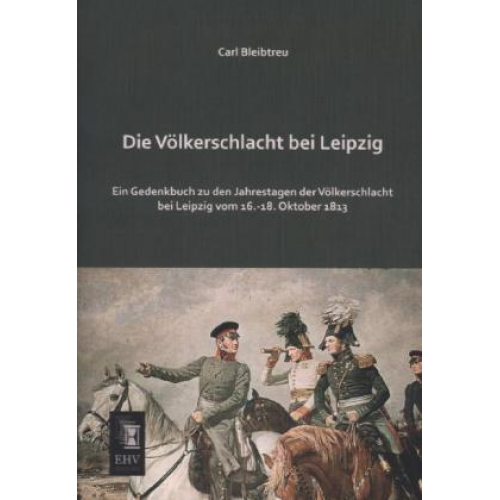 Carl Bleibtreu - Die Völkerschlacht bei Leipzig