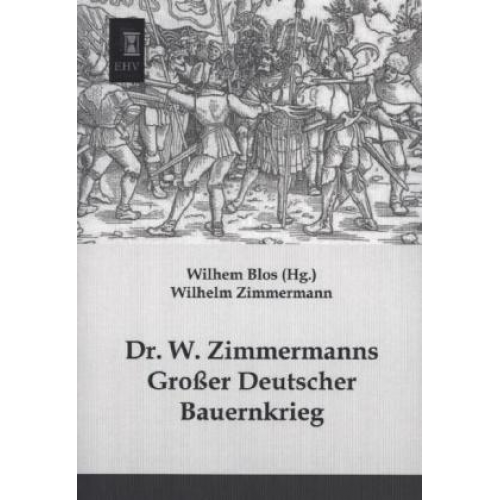 Wilhelm Zimmermann - Dr. W. Zimmermanns Großer Deutscher Bauernkrieg