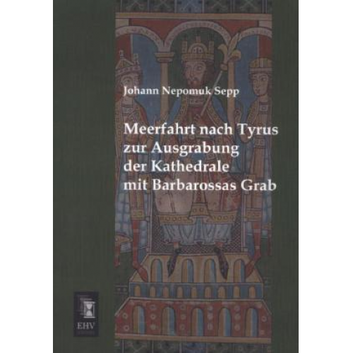 Johann Nepomuk Sepp - Meerfahrt nach Tyrus zur Ausgrabung der Kathedrale mit Barbarossas Grab