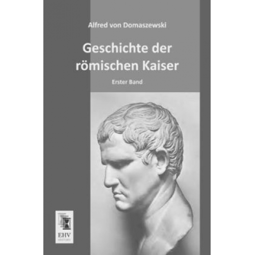 Alfred Domaszewski - Geschichte der römischen Kaiser