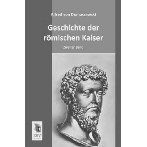 Alfred Domaszewski - Geschichte der römischen Kaiser