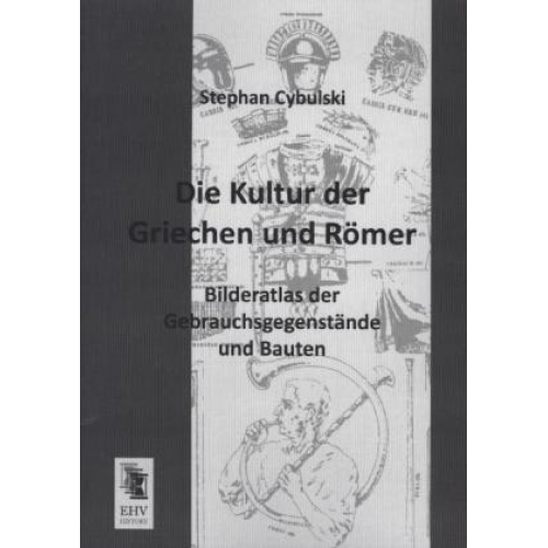 Stephan Cybulski - Die Kultur der Griechen und Römer