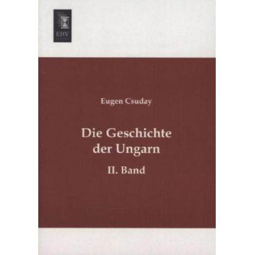 Eugen Csuday - Die Geschichte der Ungarn