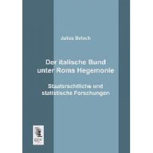 Julius Beloch - Der italische Bund unter Roms Hegemonie