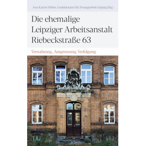 Die ehemalige Leipziger Arbeitsanstalt Riebeckstraße 63