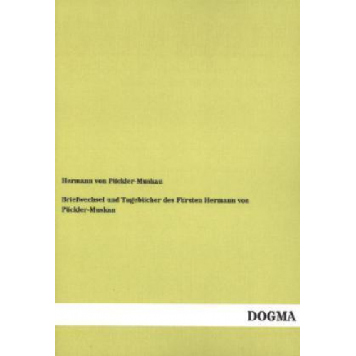 Hermann Pückler-Muskau - Briefwechsel und Tagebücher des Fürsten Hermann von Pückler-Muskau