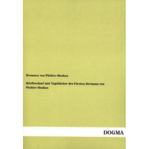 Hermann Pückler-Muskau - Briefwechsel und Tagebücher des Fürsten Hermann von Pückler-Muskau