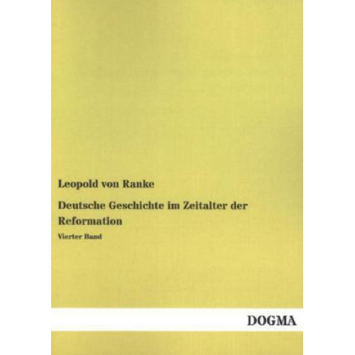 Leopold Ranke - Deutsche Geschichte im Zeitalter der Reformation