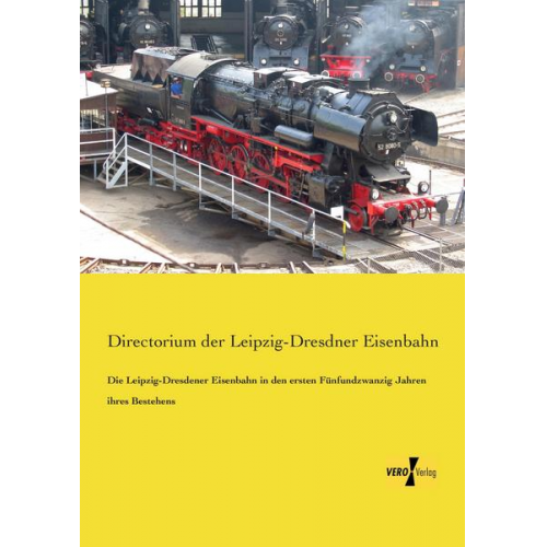 Die Leipzig-Dresdener Eisenbahn in den ersten Fünfundzwanzig Jahren ihres Bestehens