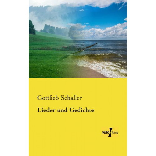 Gottlieb Schaller - Lieder und Gedichte