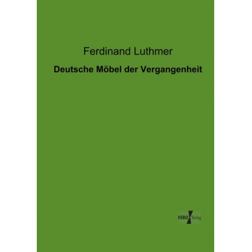 Ferdinand Luthmer - Deutsche Möbel der Vergangenheit