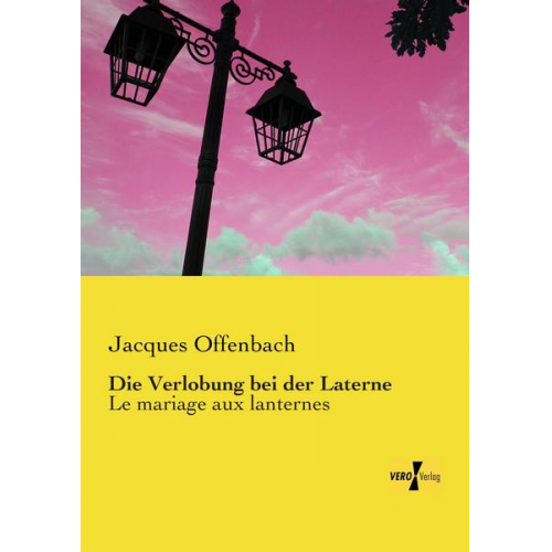 Jacques Offenbach - Die Verlobung bei der Laterne