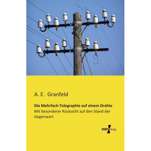 A. E. Granfeld - Die Mehrfach-Telegraphie auf einem Drahte