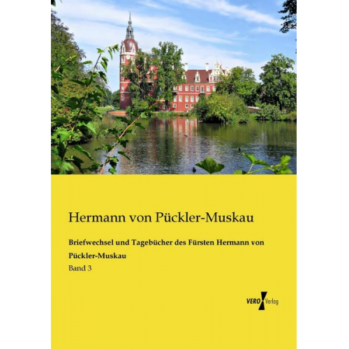 Hermann Pückler-Muskau - Briefwechsel und Tagebücher des Fürsten Hermann von Pückler-Muskau