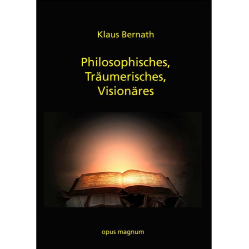 Klaus Bernath - Philosophisches, Träumerisches, Visionäres