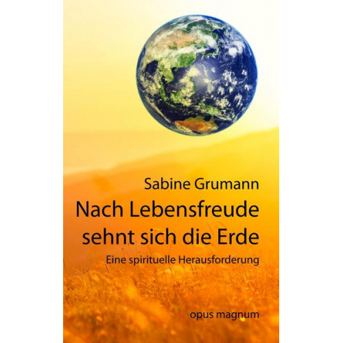 Sabine Grumann - Nach Lebensfreude sehnt sich die Erde