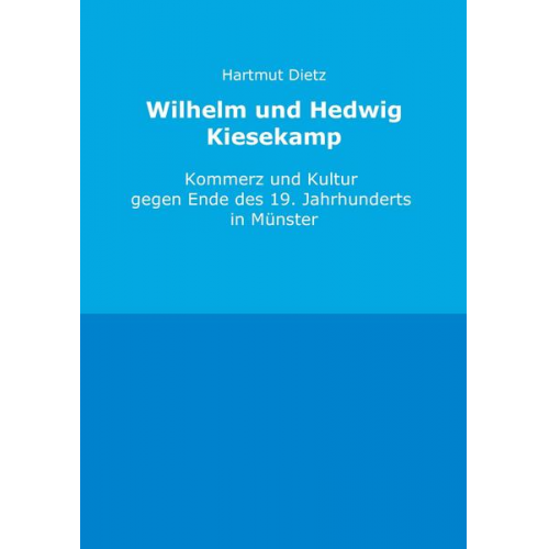 Hartmut Dietz - Dietz, H: Wilhelm und Hedwig Kiesekamp