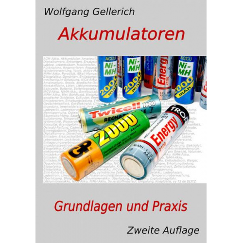 Wolfgang Gellerich - Akkumulatoren - Grundlagen und Praxis (2. Auflage)