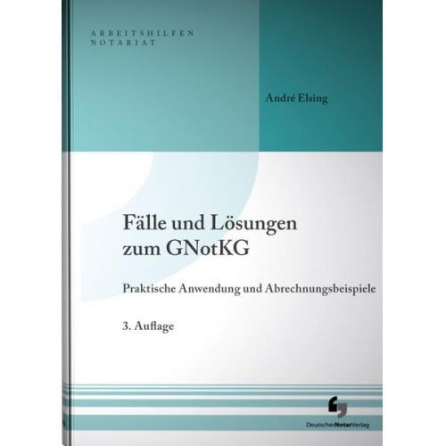 André Elsing - Fälle und Lösungen zum GNotKG