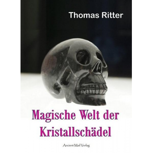 Thomas Ritter - Magische Welt der Kristallschädel