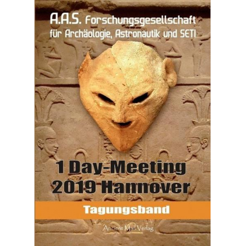 Tagungsband der Forschungsgesellschaft für Archäologie, Astronauti, und SETI zum One-Day-Meeting Hannover 2019