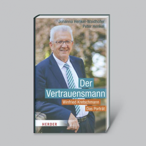 Johanna Henkel-Waidhofer & Peter Henkel - Der Vertrauensmann: Winfried Kretschmann - Das Porträt