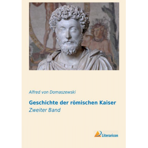 Alfred Domaszewski - Geschichte der römischen Kaiser