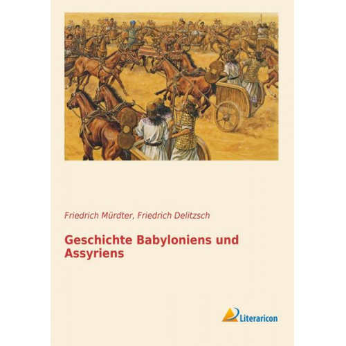 Friedrich Mürdter & Friedrich Delitzsch - Geschichte Babyloniens und Assyriens