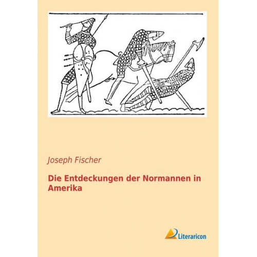 Joseph Fischer - Die Entdeckungen der Normannen in Amerika