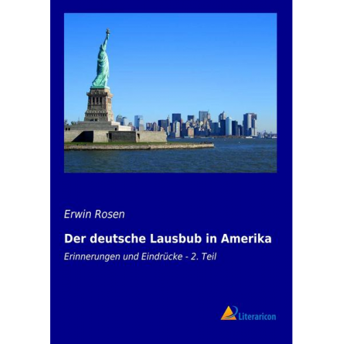 Erwin Rosen - Der deutsche Lausbub in Amerika