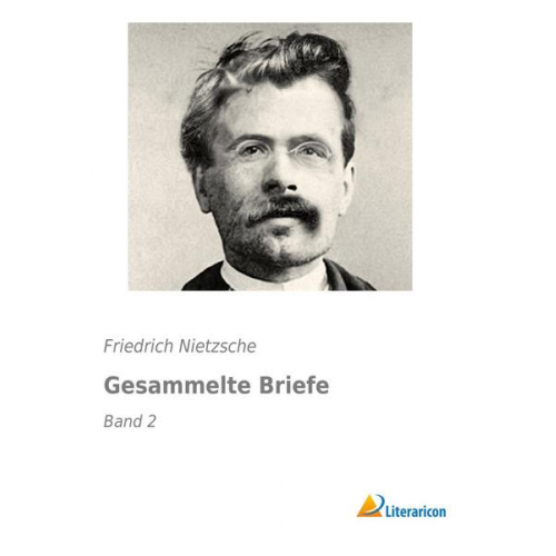 Friedrich Nietzsche - Gesammelte Briefe