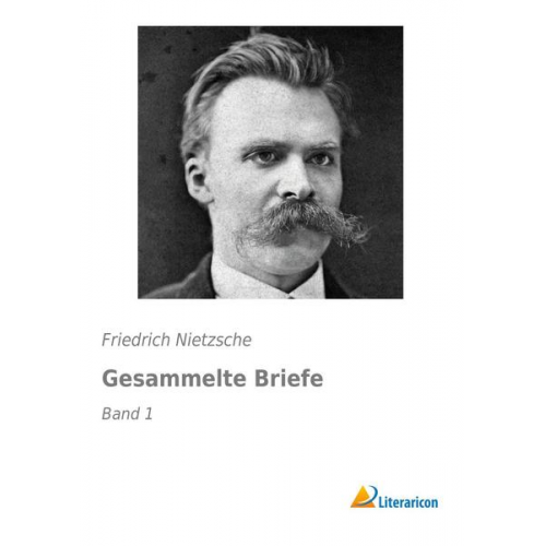 Friedrich Nietzsche - Gesammelte Briefe