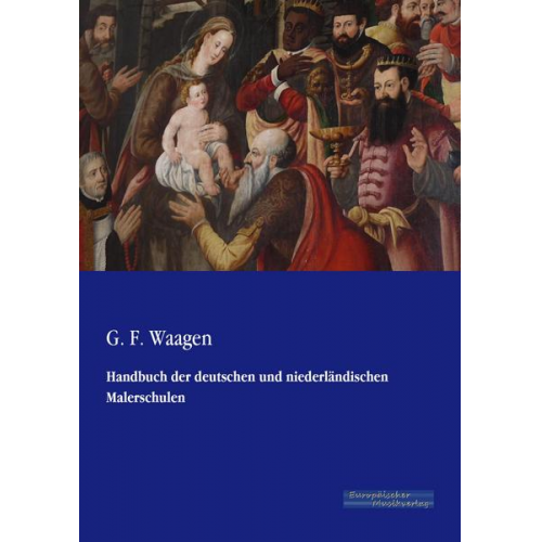 G. F. Waagen - Handbuch der deutschen und niederländischen Malerschulen