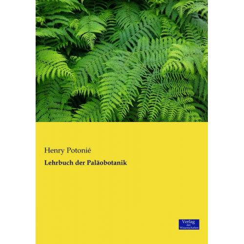 Henry PotoniÃ© - Lehrbuch der Paläobotanik