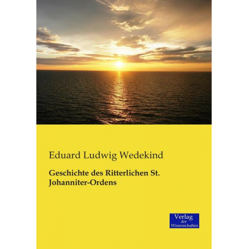 Eduard Ludwig Wedekind - Geschichte des Ritterlichen St. Johanniter-Ordens