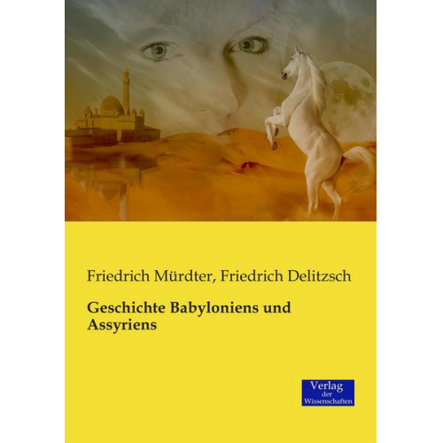 Friedrich Mürdter & Friedrich Delitzsch - Geschichte Babyloniens und Assyriens