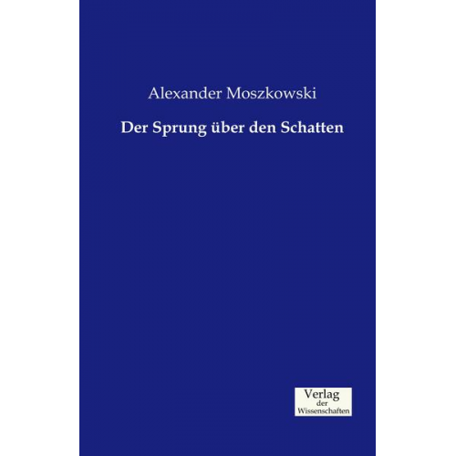 Alexander Moszkowski - Der Sprung über den Schatten