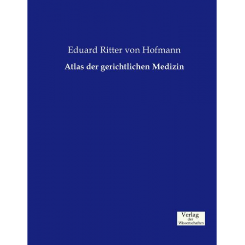 Eduard Ritter Hofmann - Atlas der gerichtlichen Medizin