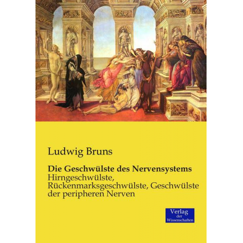 Ludwig Bruns - Die Geschwülste des Nervensystems