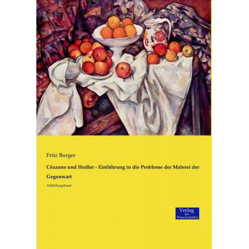 Fritz Burger - Cézanne und Hodler - Einführung in die Probleme der Malerei der Gegenwart