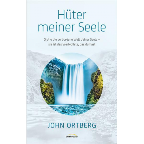 John Ortberg - Hüter meiner Seele