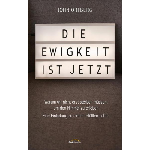 John Ortberg - Die Ewigkeit ist jetzt