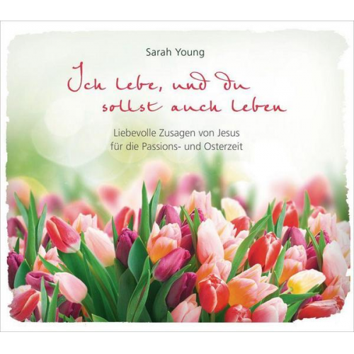 Sarah Young - Ich lebe, und du sollst auch leben