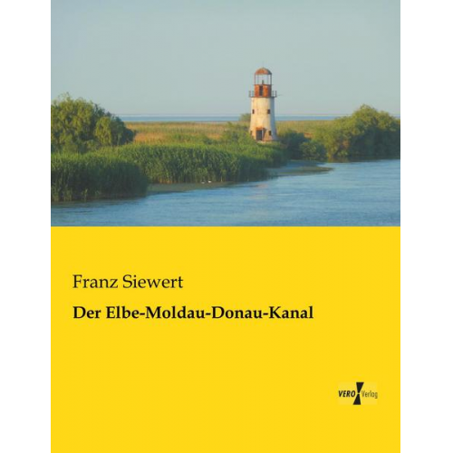 Franz Siewert - Der Elbe-Moldau-Donau-Kanal