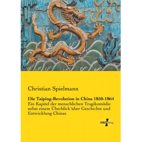 Christian Spielmann - Die Taiping-Revolution in China 1850-1864