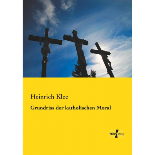 Heinrich Klee - Grundriss der katholischen Moral