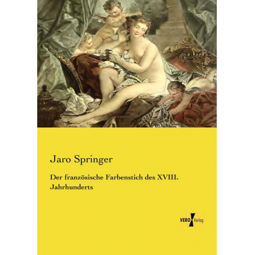 Jaro Springer - Der französische Farbenstich des XVIII. Jahrhunderts