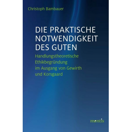 Christoph Bambauer - Die praktische Notwendigkeit des Guten