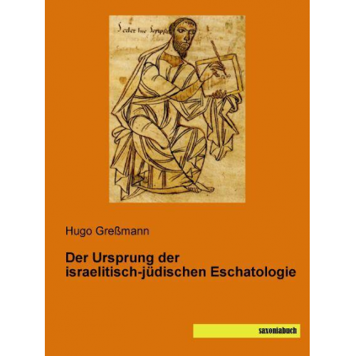 Hugo Gressmann - Greßmann: Ursprung der israelitisch-jüdischen Eschatologie